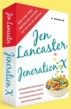 Jeneration X: One Reluctant Adult's Attempt to Unarrest Her Arrested Development; Or, Why It's Never