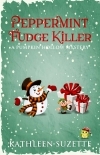Peppermint Fudge Killer: A Pumpkin Hollow Mystery, book 13