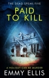 Paid to Kill: A HOLIDAY CAN BE MURDER (The Dead Speak Book 5)