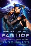 Project: Adapt - Failure: A Space Fantasy Alien Romance (Book 4)