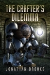 The Crafter's Dilemma: A Dungeon Core Novel (Dungeon Crafting Book 3)