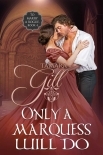 Only a Marquess Will Do: To Marry a Rogue, Book 4