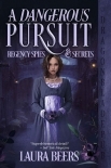 A Dangerous Pursuit (Regency Spies &amp; Secrets Book 1)